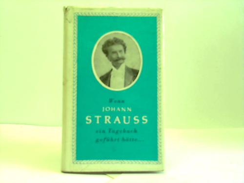 Brodsky, Franz (Hrsg.) - Wenn Johann Strau ein Tagebuch gefhrt htte...
