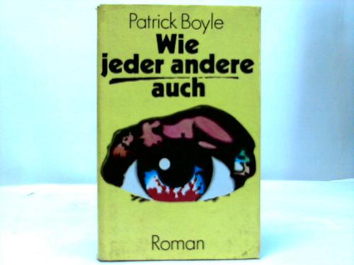 Boyle, Patrick - Wie jeder andere auch. Roman