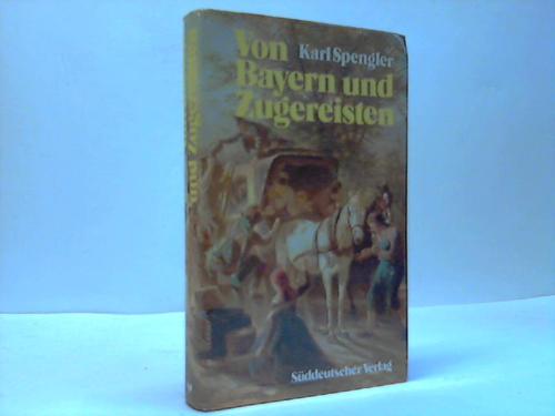 Spengler, Karl - Von Bayern und Zugereisten