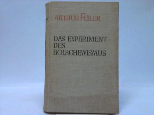 Feiler, Arthur - Das Experiment des Bolschewismus