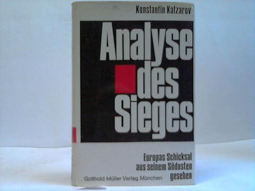 Katzarov, Konstantin - Analyse des sieges. Europas Schicksal aus dem Sdosten gesehen