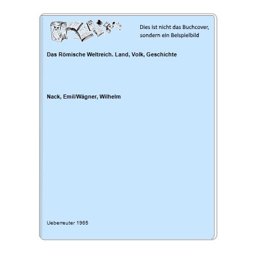 Nack, Emil/Wgner, Wilhelm - Das Rmische Weltreich. Land, Volk, Geschichte