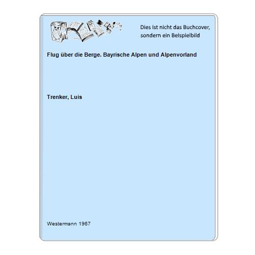 Trenker, Luis - Flug ber die Berge. Bayrische Alpen und Alpenvorland