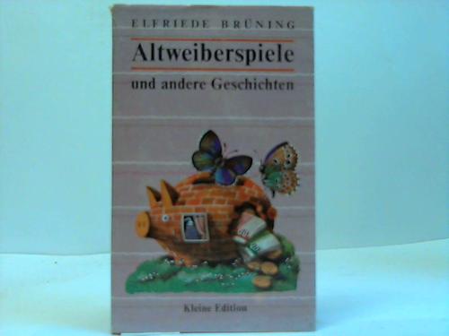 Brning, Elfriede - Altweiberspiele und andere Geschichten