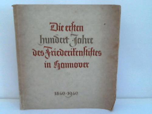 Hannover - Die ersten hundert Jahre des Friederikenstiftes in Hannover 1840-1940