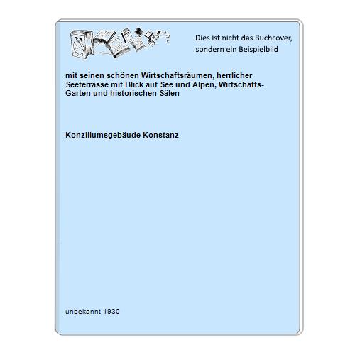 Konziliumsgebude Konstanz - mit seinen schnen Wirtschaftsrumen, herrlicher Seeterrasse mit Blick auf See und Alpen, Wirtschafts-Garten und historischen Slen