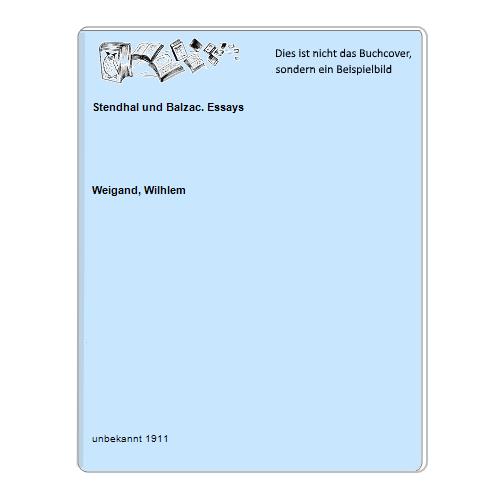 Weigand, Wilhlem - Stendhal und Balzac. Essays