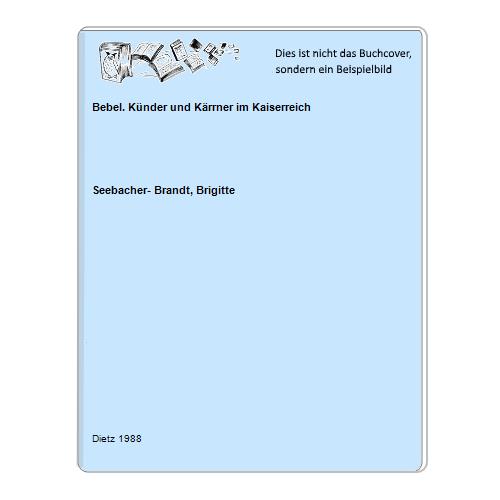 Seebacher- Brandt, Brigitte - Bebel. Knder und Krrner im Kaiserreich