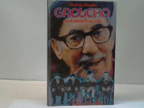Chandler, Charlotte - Groucho und seine Freunde