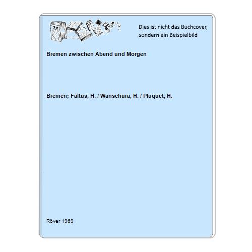 Bremen; Faltus, H. / Wanschura, H. / Pluquet, H. - Bremen zwischen Abend und Morgen
