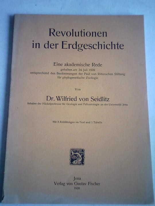Revolutionen in der Erdgeschichte. Eine akademische Rede gehalten am 24. Juli 1920 entsprechend den Bestimmungen der Paul von Ritterschen Stiftung für phylogenetische Zoologie