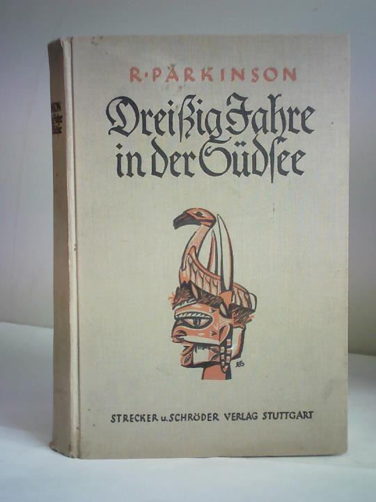 Dreißig Jahre in der Südsee. Land und Leute, Sitten und Gebräuche im Bismarckarchipel und auf den deutschen Salomoinseln