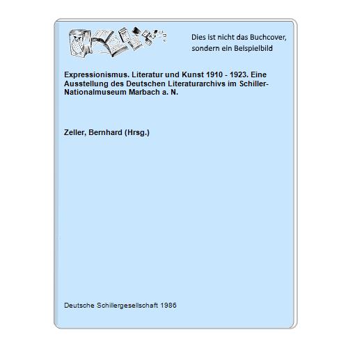 Zeller, Bernhard (Hrsg.) - Expressionismus. Literatur und Kunst 1910 - 1923. Eine Ausstellung des Deutschen Literaturarchivs im Schiller-Nationalmuseum Marbach a. N.