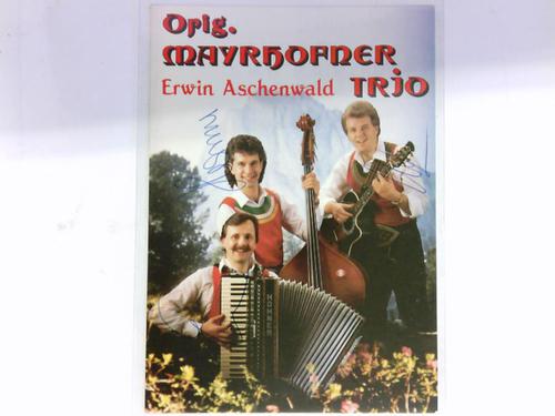 Mayrhofner Trio Erwin Aschenwald, Orig. - Signierte Autogrammkarte