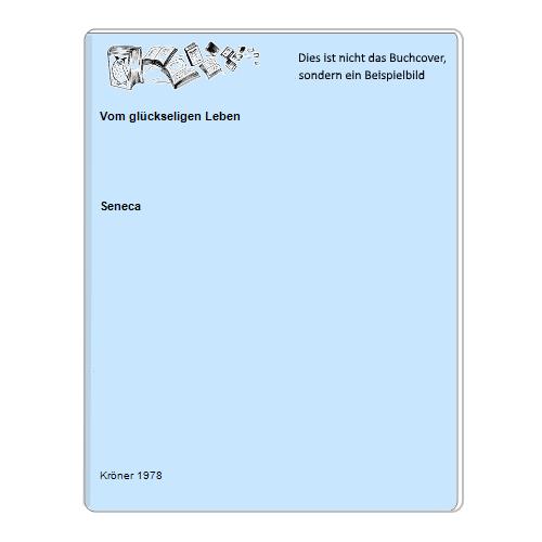 Seneca - Vom glckseligen Leben