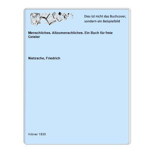 Nietzsche, Friedrich - Menschliches. Allzumenschliches. Ein Buch fr freie Geister
