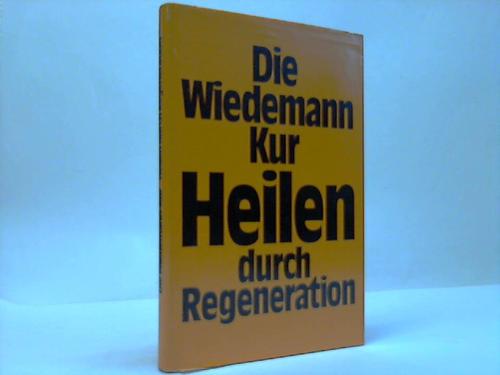 Wiedemann-Kur, Die - Heilen durch Regeneration