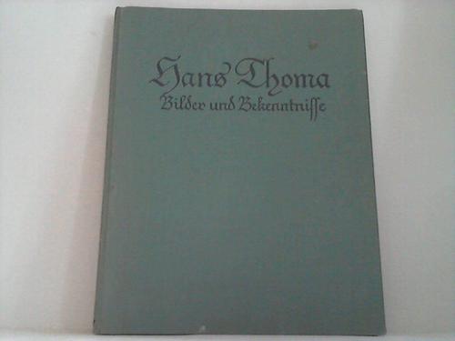 Thoma, Hans; Hrsg. Otto Fischer - Bilder und Bekenntnisse