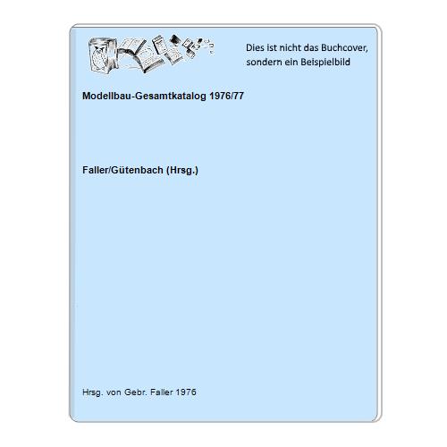 Faller/Gtenbach (Hrsg.) - Modellbau-Gesamtkatalog 1976/77