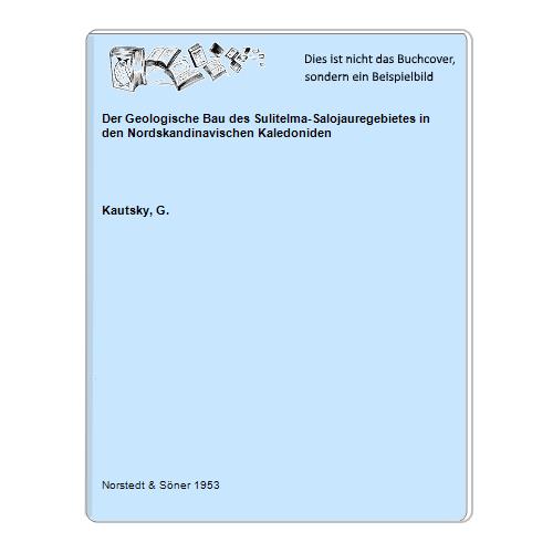Kautsky, G. - Der Geologische Bau des Sulitelma-Salojauregebietes in den Nordskandinavischen Kaledoniden