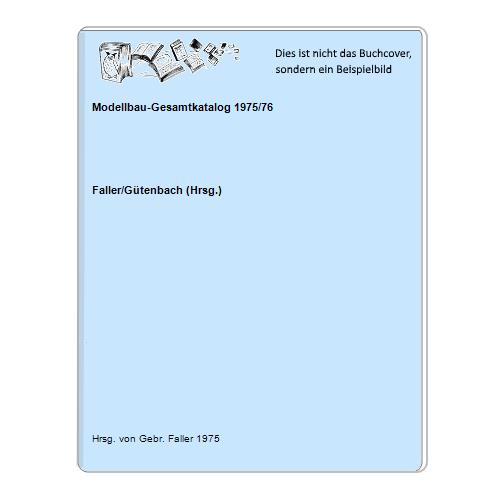 Faller/Gtenbach (Hrsg.) - Modellbau-Gesamtkatalog 1975/76