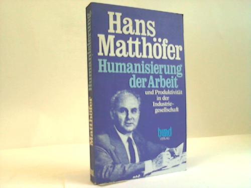 Matthfer, Hans - Humanisierung der Arbeit und Produktivitt in der Industriegesellschaft
