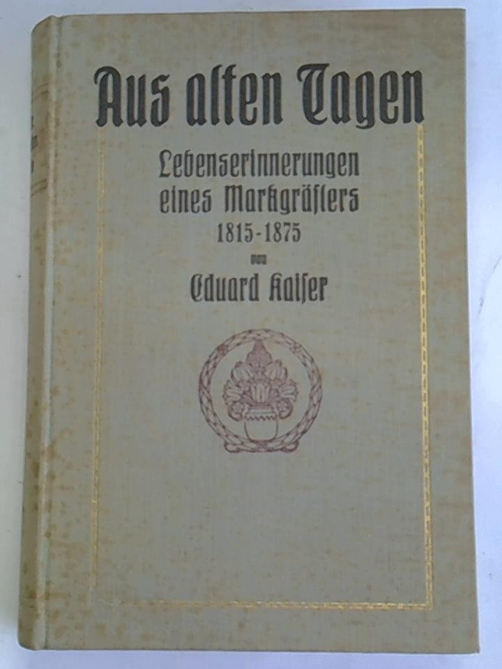 Aus alten Tagen. Lebenserinnerungen eines Markgräflers 1815-1875
