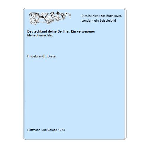Hildebrandt, Dieter - Deutschland deine Berliner. Ein verwegener Menschenschlag