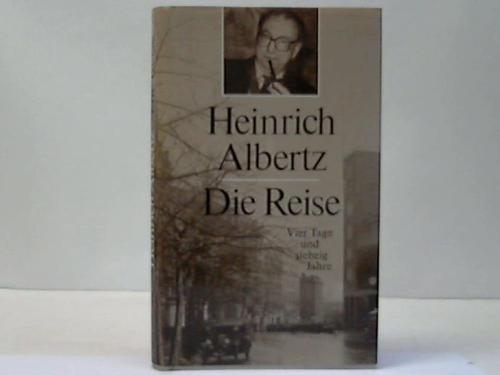 Albertz, Heinrich - Die Reise. Vier Tage und siebzig Jahre