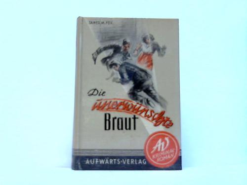 Fox, Lames M. - Die unerwnschte Braut. Kriminalroman