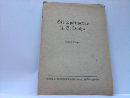 Krieger, Erhard - Die Sptwerke J. S. Bachs