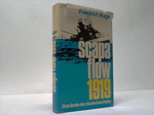 Ruge, Friedrich - Scapa Flow 1919. Das Ende der deutschen Flotte