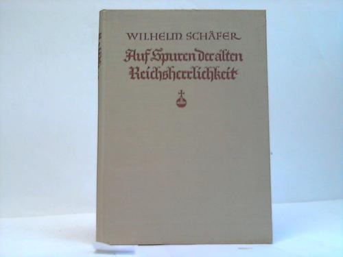 Schfer, Wilhelm - Auf Spuren der alten Reichsherrlichkeit