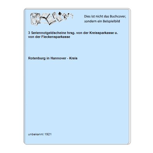 Rotenburg in Hannover - Kreis - 3 Seriennotgeldscheine hrsg. von der Kreissparkasse u. von der Fleckensparkasse