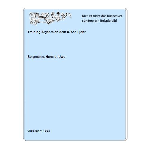 Bergmann, Hans u. Uwe - Training Algebra ab dem 8. Schuljahr