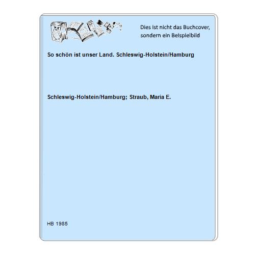Schleswig-Holstein/Hamburg; Straub, Maria E. - So schn ist unser Land. Schleswig-Holstein/Hamburg
