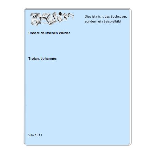Trojan, Johannes - Unsere deutschen Wlder