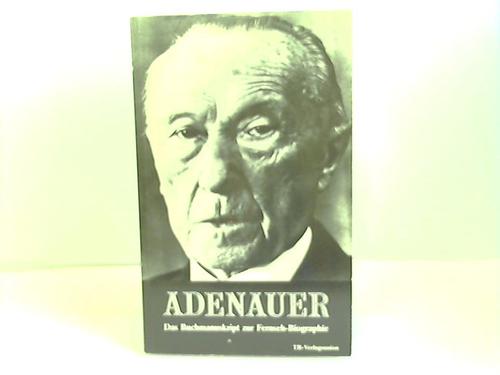 Hagen, Rainer/Moring, Karl-Ernst - Adenauer. Das Buchmanuskript zur Fernseh-Biographie des Norddeutschen Rundfunks in sieben Teilen