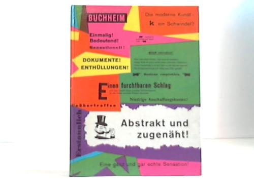 Buchheim - Abtstrakt und zugenht! Eine ganz und gar echte Sensation! Enthllungen! Dokumente! Die moderne Kunst - ein Schwindel?