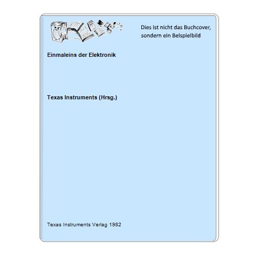 Texas Instruments (Hrsg.) - Einmaleins der Elektronik