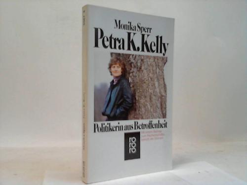 Sperr, Monika - Petra K. Kelly. Politikerin aus Betroffenheit
