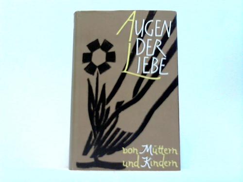 Gross, Edgar (Hrsg.) - Augen der Liebe. Von Mttern und Kindern
