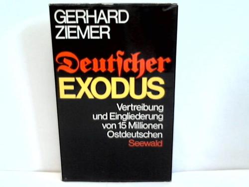 Ziemer, Gerhard - Deutscher Exodus. Vertreibung und Eingliederung von 15 Millionen Ostdeutschen