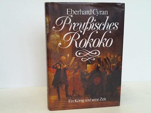 Cyran, Eberhard - Preuisches Rokoko. Ein Knig und seine Zeit