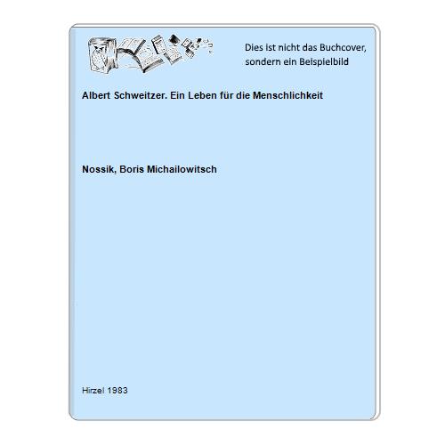 Nossik, Boris Michailowitsch - Albert Schweitzer. Ein Leben fr die Menschlichkeit