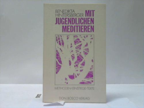 Hintersberger, Benedikta - Mit Jugendlichen meditieren. Methoden. Einstiege. Texte