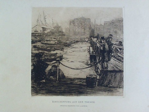 Lepre, Auguste-Louis  (1849, Paris - 1918, Domme) - Einschiffung auf der Themse - Original-Radierung