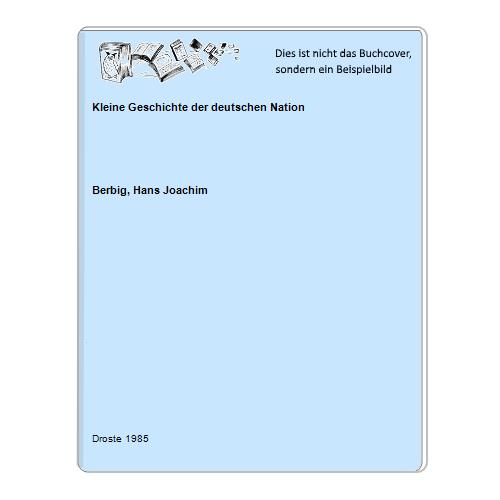 Berbig, Hans Joachim - Kleine Geschichte der deutschen Nation