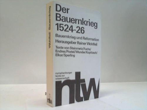 Wohlfeil, Rainer (Hrsg.) - Der Bauernkrieg 1524 - 26. Bauernkrieg und Reformation. Neun Beitrge