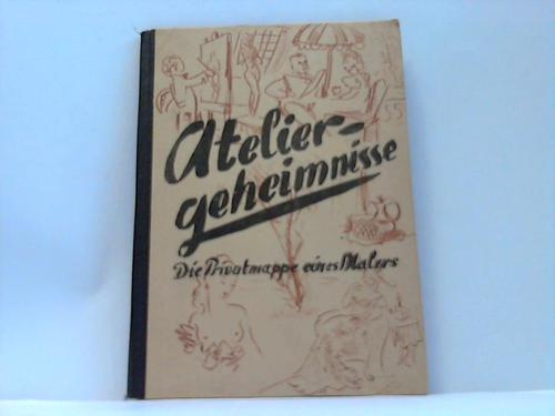 Jennsen, Sten - Ateliergeheimnisse. Die Privatmappe eines Malers